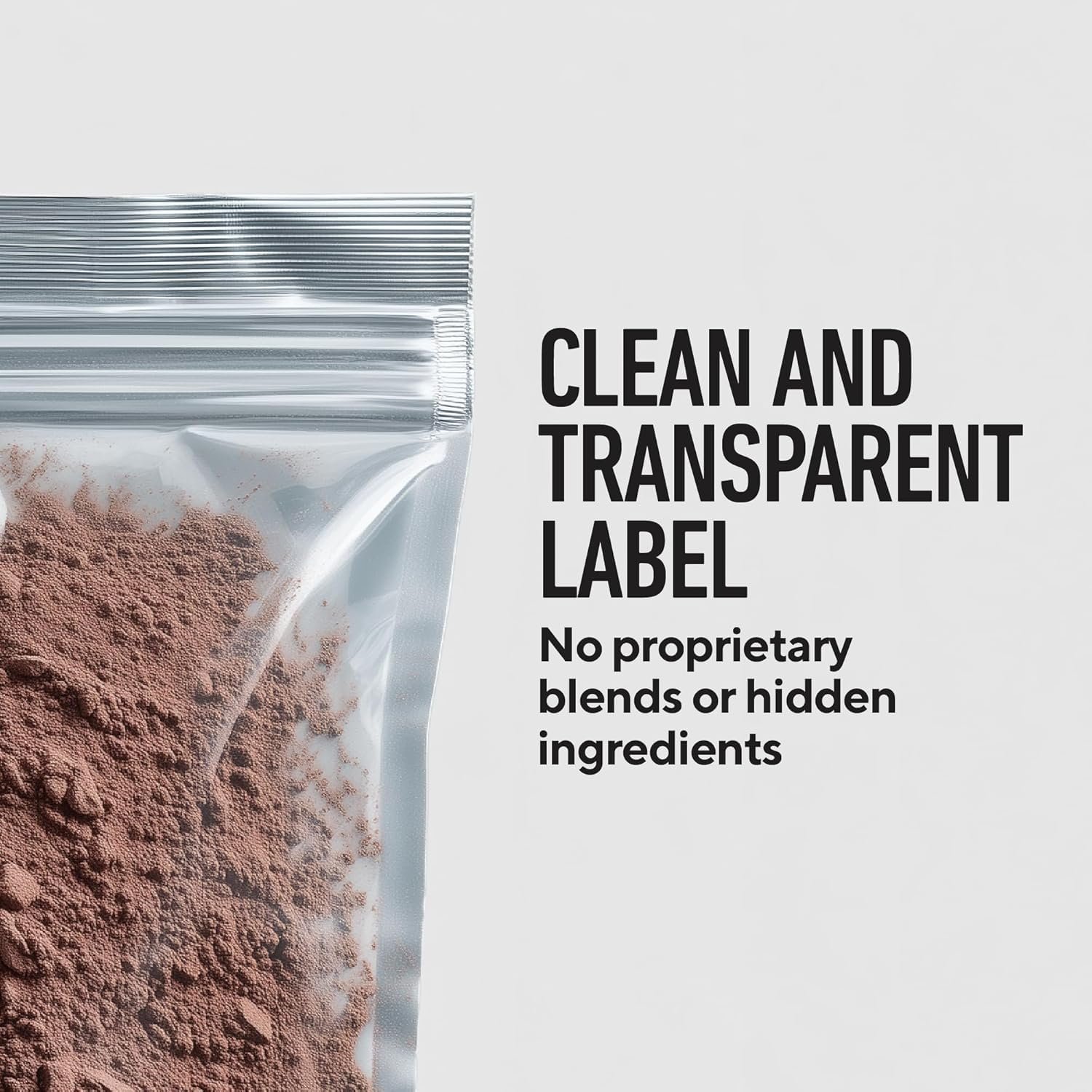 Clean and transparent label - no proprietary blends or hidden ingredients